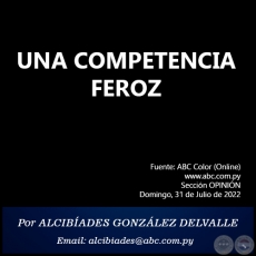 UNA COMPETENCIA FEROZ - Por ALCIBADES GONZLEZ DELVALLE - Domingo, 31 de Julio de 2022